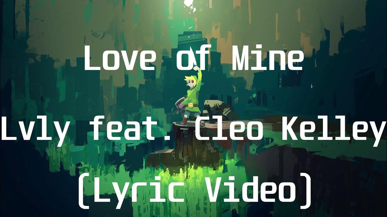 Lvly feat Cleo Kelley - Love of Mine(Lyric Video) Lvly feat Cleo Kelley - Love of Mine(Lyric Video)