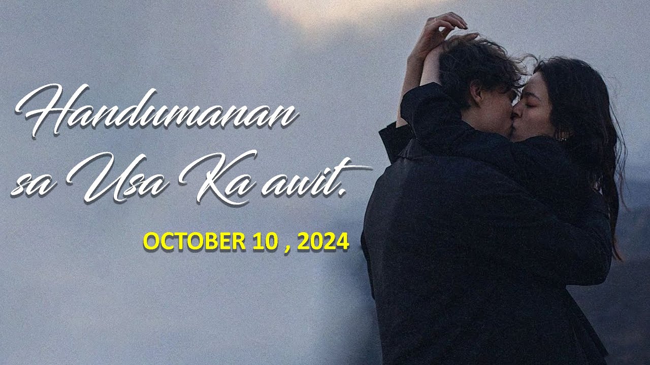 Handumanan sa Usa Ka awit. | OCTOBER 10 , 2024