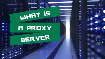 Networking - What is a Proxy Server?