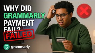 How to Troubleshoot Grammarly Payment Issues in 2026 (Causes & Easy Fixes)