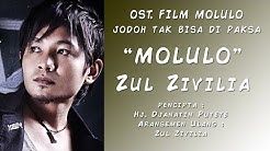 VIDEO LIRIK Zul Zivilia - MOLULO (OST. Film Molulo Jodoh Tak Bisa di Paksa)  - Durasi: 3:35. 