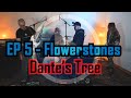 Flowerstones - Dante's Tree - EP 05 - Container Audio Session