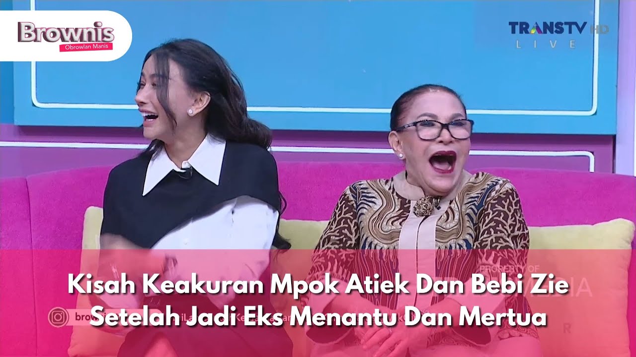 Kisah Keakuran Mpok Atiek Dan Bebi Zie Setelah Jadi Eks Menantu Dan Mertua - BROWNIS (31/10/24) P3