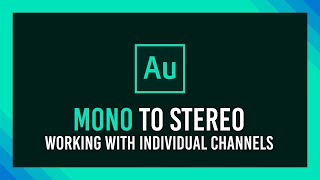 Mono to Stereo/Editing one channel | Adobe Audition