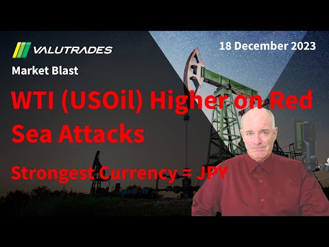 WTI (USOil) Higher on Red Sea Attacks. BoJ Interest Rate Decision. Strongest Currency = JPY - video from Valutrades