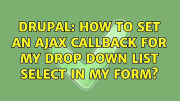 Drupal: How to set an AJAX callback for my drop down list select in my form?