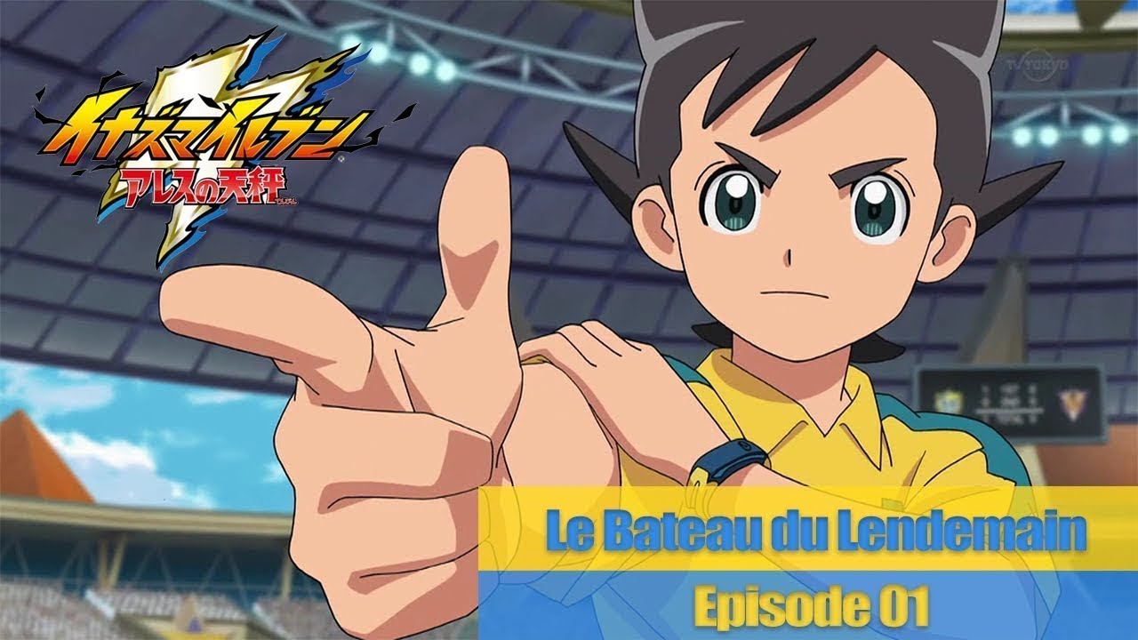 Inazuma Eleven Go épisode 1 Vf Inazuma Eleven Ares Episode 1 VF - YouTube