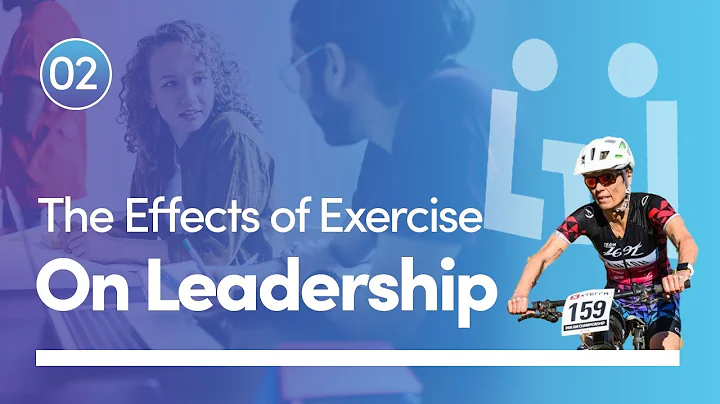 Episode 2: The Effects of Exercise on Leadership w...
