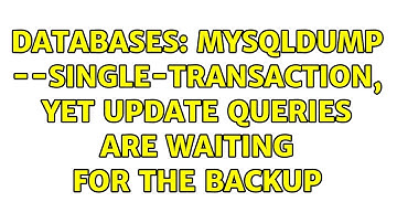 Databases: mysqldump --single-transaction, yet update queries are waiting for the backup