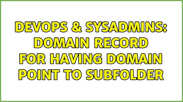 DevOps & SysAdmins: Domain record for having domain point to subfolder