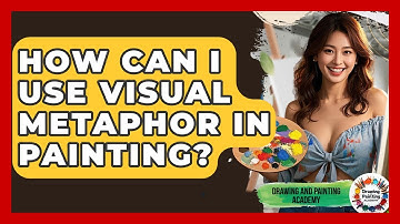 How Can I Use Visual Metaphor In Painting? - Drawing and Painting Academy