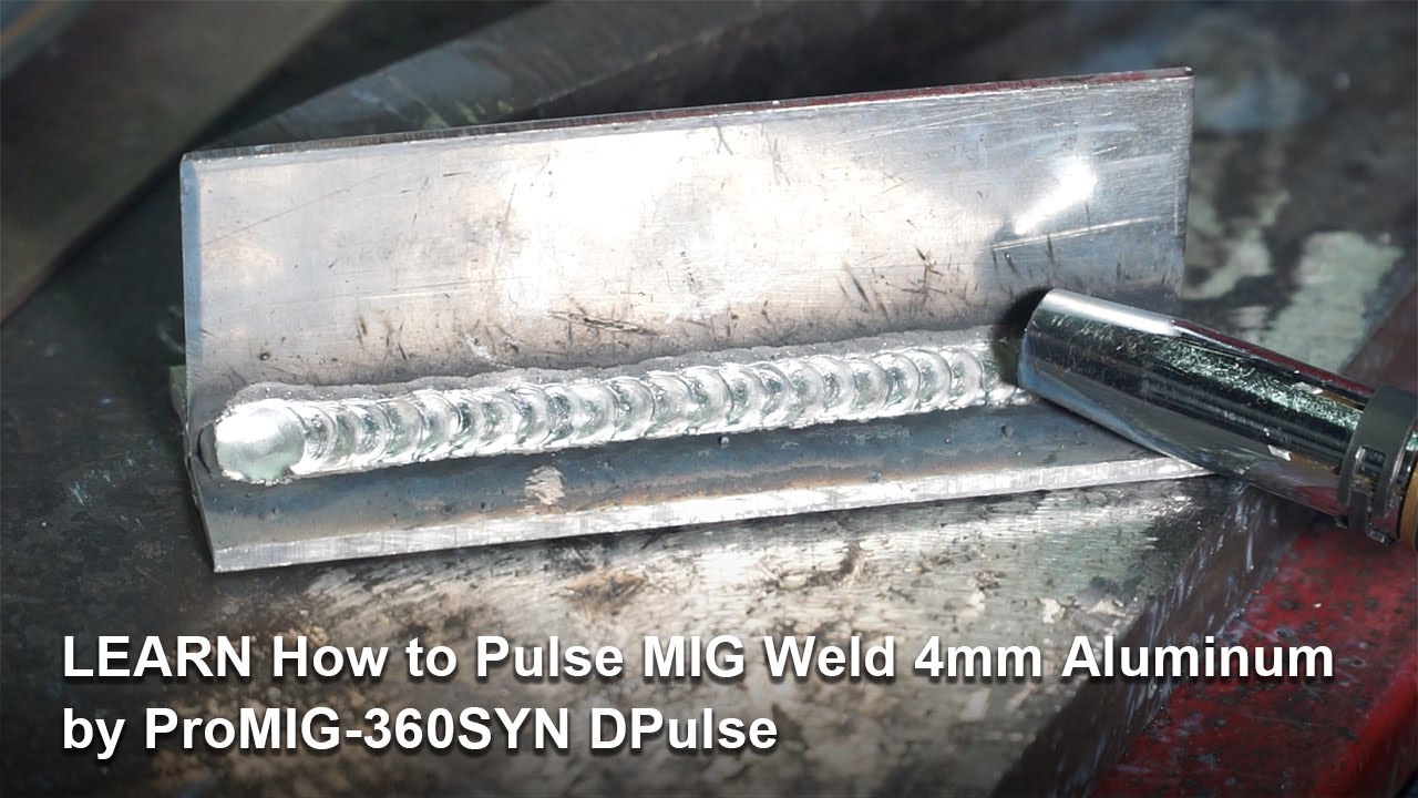 Learn How To Pulse Mig Weld 4mm Aluminum By Promig 360syn Dpulse Youtube