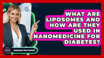 What Are Liposomes And How Are They Used In Nanomedicine For Diabetes? - Emerging Tech Insider