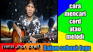 cara mencari cord/mencari melodi dalam sebuah lagu//versi jhon onel