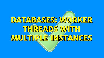Databases: Worker threads with multiple instances