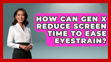How Can Gen X Reduce Screen Time To Ease Eyestrain? - The Gen X Rewind