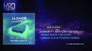 Jaxmor Ft. Anthony Meyer - Bring Back The Love (Jesus O.G &amp; Fogerz Remix)