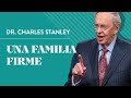 Una familia firme &ndash; Dr. Charles Stanley