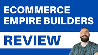 Ecommerce Empire Builders Review - Is It LEGIT or SCAM? (Truth Exposed)