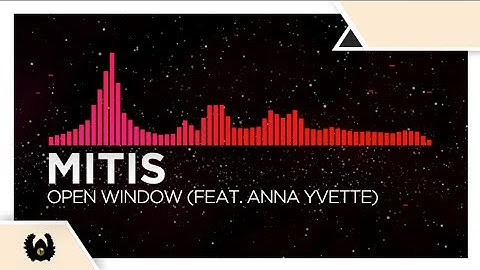 [Drumstep/DnB] - Mitis - Open Window (feat. Anna Yvette)