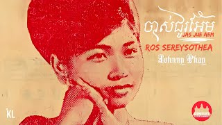 Ros Sereysothea - ចាស់ជូរអែម Jas Jue Aem (Remix by Johnny Phay)