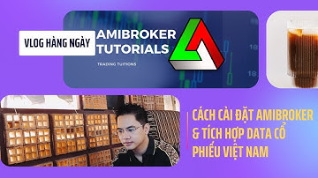 Hướng Dẫn Cài Đặt Amibroker & Tích Hợp Cổ Phiếu Chứng Khoán Việt Nam