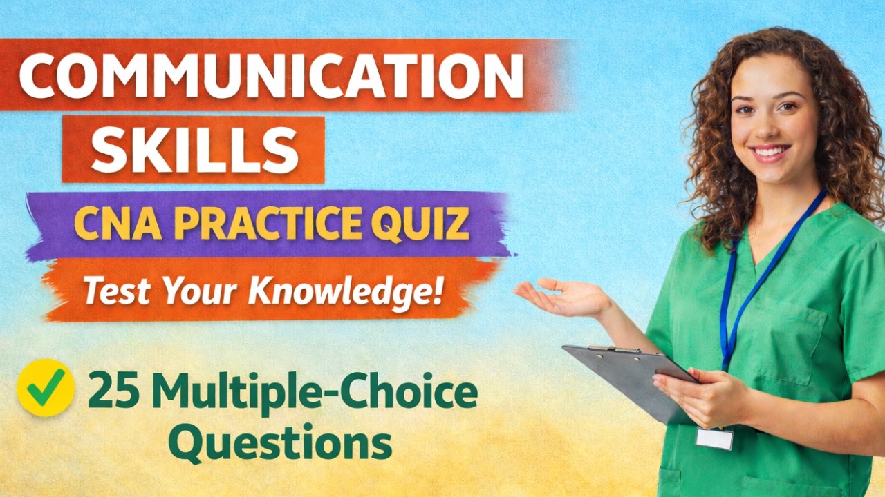 CNA Communication Skills Practice Test (25 Questions) | 2026 CNA Exam Prep