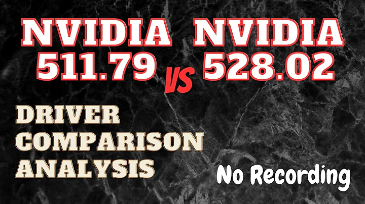 Performance des pilotes Nvidia : 511.79 vs 528.02