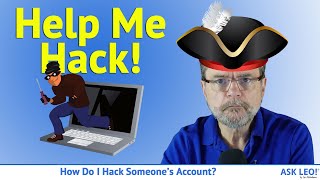 How Do I Hack Someone's Account? How Do I Hack My Own?