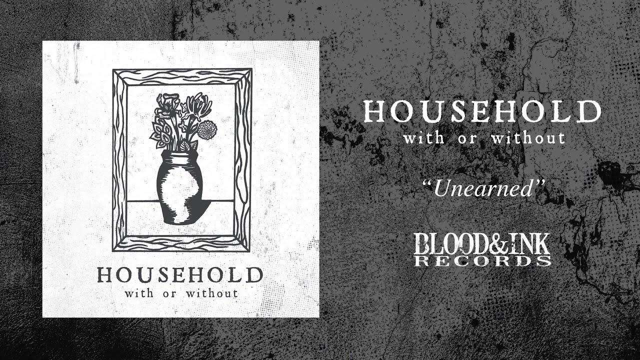 Watch Household "Unearned" (Blood & Ink Records) on YouTube Watch Household "Unearned" (Blood & Ink Records) on YouTube