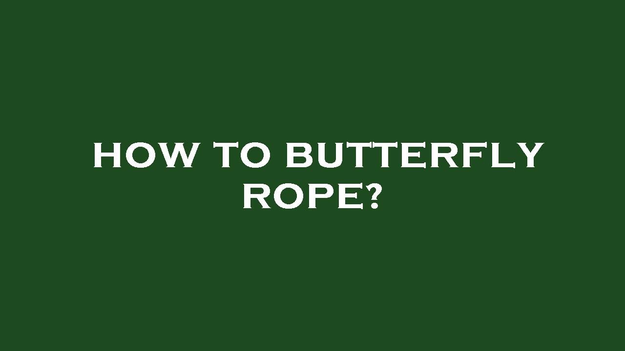 How to butterfly rope? - YouTube