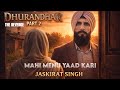 THE REVENGE Dhurandar Mahi Menu Yaad Kari Ranveer Singh Jaskirat Singh Sad Song 2026 THE REVENGE Dhurandar Mahi Menu Yaad Kari Ranveer Singh Jaskirat Singh Sad Song 2026
