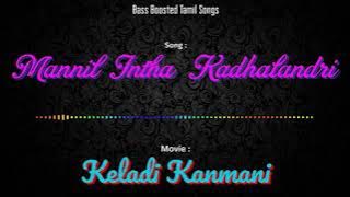 Mannil Intha - Keladi Kanmani - Bass Boosted Audio Song - Use Headphones 🎧 For Better Experience.
