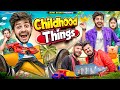 Childhood things  sumit bhyan