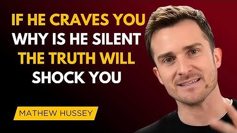 If He Craves You, Why Is He Silent? | The Truth Will Shock You – Matthew Hussey Motivational Speech"