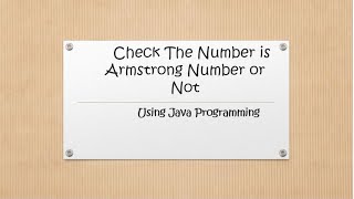 This  Video Shows How To Check The Number Is An ArmStrong Number or Not using Java Programming.