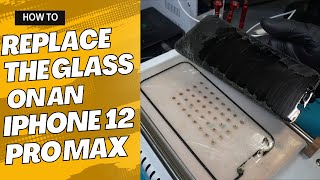 iPhone 12 Pro Max Glass Replacement