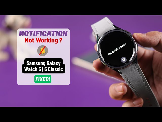 Not getting Notifications on Samsung Galaxy Watch 6 / 6 Classic? - Fixed! class=