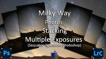 Tutorial - Stack & process milky-way images using Sequator, lightroom and photoshop.