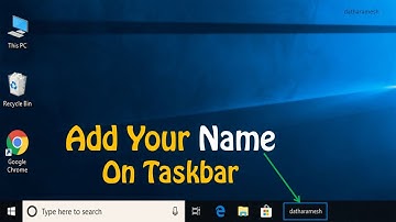 How to Add Your Name On Taskbar In Windows 10