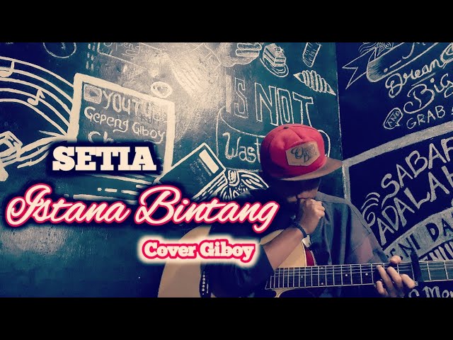 Istana Bintang - Setia Band ( Cover by Giboy )