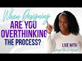 Are You Overthinking The Design Process