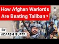 Can Afghanistan Warlords beat Taliban? Afghan ethnic tensions explained, Geopolitics Current Affairs