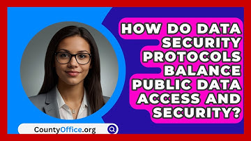 How Do Data Security Protocols Balance Public Data Access And Security? - CountyOffice.org