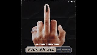 F*CK EM ALL | SIDHU MOOSE WALA | SLOWED & REVERB