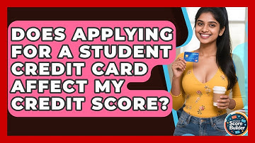 Does Applying for a Student Credit Card Affect My Credit Score? | Student Score Builder News