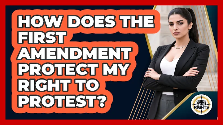 How Does The First Amendment Protect My Right To Protest? - Guide To Your Rights