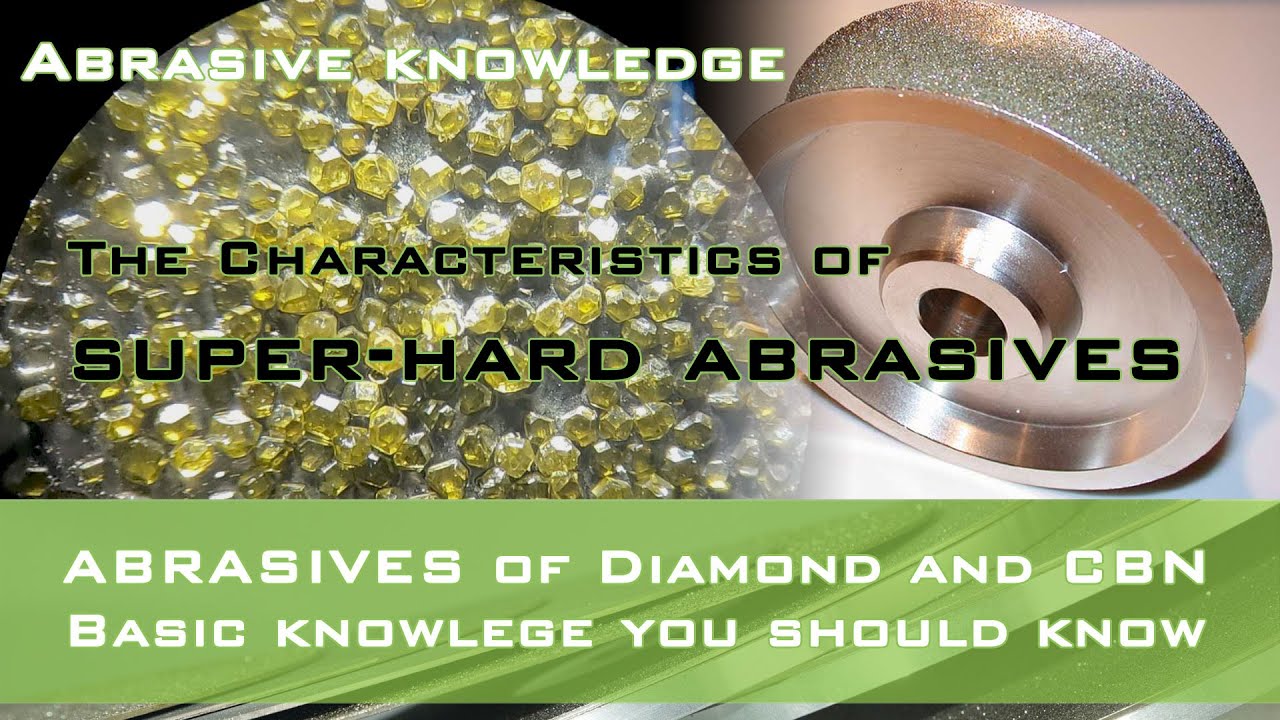 The Characteristics of super-hard abrasives, diamond CBN wheels advantages