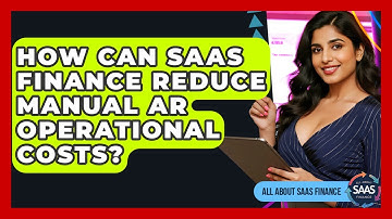 How Can SaaS Finance Reduce Manual AR Operational Costs? - All About SaaS Finance