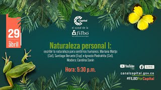 Naturaleza personal: escribir la naturaleza para sentirnos humanos con Mariana Matija l FILBO 2024